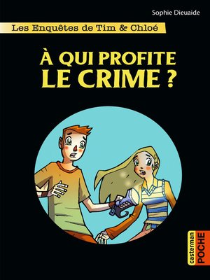 cover image of Les enquêtes de Tim et Chloé (Tome 1)--À qui profite le crime ?
